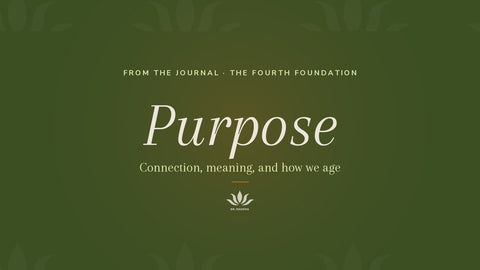 The Fourth Foundation: Purpose, Connection, and the Aging Brain